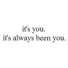 it's you it's always been you